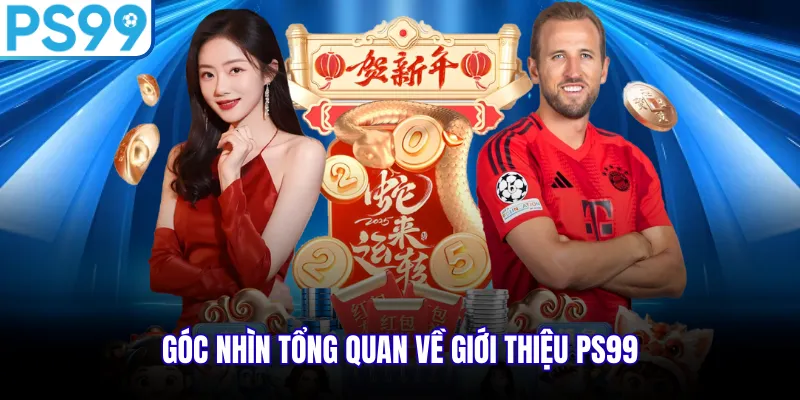 Góc nhìn tổng quan về giới thiệu PS99