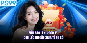 Siêu Bão Lì Xì 2000 Tỷ – Cơn Lốc Ưu Đãi Chưa Từng Có