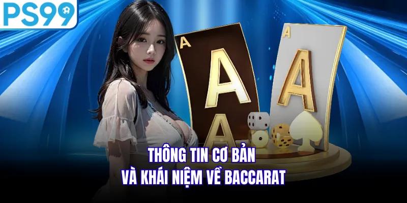 Thông tin cơ bản và khái niệm về Baccarat