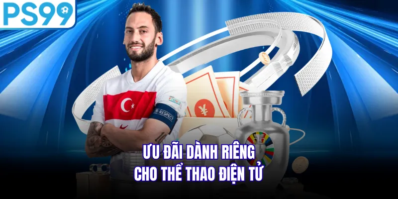 Ưu đãi dành riêng cho thể thao điện tử